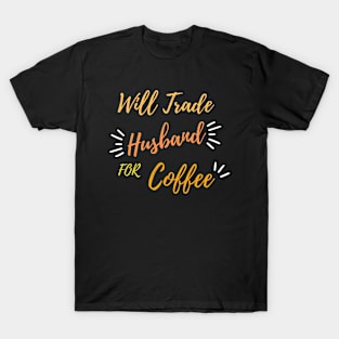 Will Trade for Coffee T-Shirt